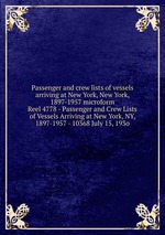 Passenger and crew lists of vessels arriving at New York, New York, 1897-1957 microform. Reel 4778 - Passenger and Crew Lists of Vessels Arriving at New York, NY, 1897-1957 - 10368 July 15, 193o