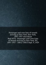 Passenger and crew lists of vessels arriving at New York, New York, 1897-1957 microform. Reel 4576 - Passenger and Crew Lists of Vessels Arriving at New York, NY, 1897-1957 - 10012-10013 Sept. 9, 1929