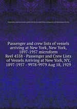 Passenger and crew lists of vessels arriving at New York, New York, 1897-1957 microform. Reel 4558 - Passenger and Crew Lists of Vessels Arriving at New York, NY, 1897-1957 - 9978-9979 Aug 18, 1929