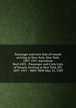 Passenger and crew lists of vessels arriving at New York, New York, 1897-1957 microform. Reel 4503 - Passenger and Crew Lists of Vessels Arriving at New York, NY, 1897-1957 - 9889-9890 May 31, 1929