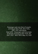 Passenger and crew lists of vessels arriving at New York, New York, 1897-1957 microform. Reel 4492 - Passenger and Crew Lists of Vessels Arriving at New York, NY, 1897-1957 - 9872-9873 May 14, 1929