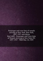 Passenger and crew lists of vessels arriving at New York, New York, 1897-1957 microform. Reel 4489 - Passenger and Crew Lists of Vessels Arriving at New York, NY, 1897-1957 - 9868 May 10, 1929