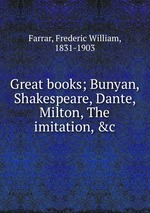 Great books; Bunyan, Shakespeare, Dante, Milton, The imitation, &c