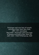 Passenger and crew lists of vessels arriving at New York, New York, 1897-1957 microform. Reel 4439 - Passenger and Crew Lists of Vessels Arriving at New York, NY, 1897-1957 - 9789-9790 Feb 26, 1929