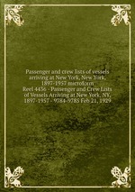 Passenger and crew lists of vessels arriving at New York, New York, 1897-1957 microform. Reel 4436 - Passenger and Crew Lists of Vessels Arriving at New York, NY, 1897-1957 - 9784-9785 Feb 21, 1929