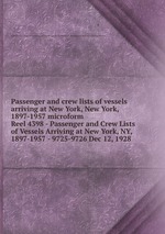 Passenger and crew lists of vessels arriving at New York, New York, 1897-1957 microform. Reel 4398 - Passenger and Crew Lists of Vessels Arriving at New York, NY, 1897-1957 - 9725-9726 Dec 12, 1928