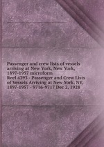Passenger and crew lists of vessels arriving at New York, New York, 1897-1957 microform. Reel 4393 - Passenger and Crew Lists of Vessels Arriving at New York, NY, 1897-1957 - 9716-9717 Dec 2, 1928