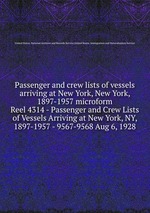 Passenger and crew lists of vessels arriving at New York, New York, 1897-1957 microform. Reel 4314 - Passenger and Crew Lists of Vessels Arriving at New York, NY, 1897-1957 - 9567-9568 Aug 6, 1928