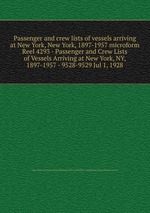 Passenger and crew lists of vessels arriving at New York, New York, 1897-1957 microform. Reel 4293 - Passenger and Crew Lists of Vessels Arriving at New York, NY, 1897-1957 - 9528-9529 Jul 1, 1928