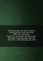 Passenger and crew lists of vessels arriving at New York, New York, 1897-1957 microform. Reel 4274 - Passenger and Crew Lists of Vessels Arriving at New York, NY, 1897-1957 - 9492-9493 May 28, 1928