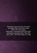 Passenger and crew lists of vessels arriving at New York, New York, 1897-1957 microform. Reel 4266 - Passenger and Crew Lists of Vessels Arriving at New York, NY, 1897-1957 - 9478-9479 May 15, 1928