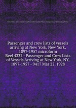 Passenger and crew lists of vessels arriving at New York, New York, 1897-1957 microform. Reel 4232 - Passenger and Crew Lists of Vessels Arriving at New York, NY, 1897-1957 - 9417 Mar 22, 1928