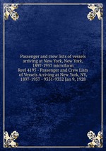 Passenger and crew lists of vessels arriving at New York, New York, 1897-1957 microform. Reel 4195 - Passenger and Crew Lists of Vessels Arriving at New York, NY, 1897-1957 - 9351-9352 Jan 9, 1928