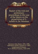Report of the trial and preliminary proceedings in the case of the Queen on the prosecution of G. Achilli vs. Dr. Newman