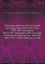 Passenger and crew lists of vessels arriving at New York, New York, 1897-1957 microform. Reel 4193 - Passenger and Crew Lists of Vessels Arriving at New York, NY, 1897-1957 - 9347-9348 Jan 3, 1928