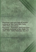 Passenger and crew lists of vessels arriving at New York, New York, 1897-1957 microform. Reel 4167 - Passenger and Crew Lists of Vessels Arriving at New York, NY, 1897-1957 - 9302-9303 Nov 10, 1927