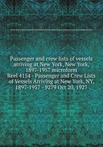 Passenger and crew lists of vessels arriving at New York, New York, 1897-1957 microform. Reel 4154 - Passenger and Crew Lists of Vessels Arriving at New York, NY, 1897-1957 - 9279 Oct 20, 1927