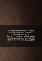 Passenger and crew lists of vessels arriving at New York, New York, 1897-1957 microform. Reel 4112 - Passenger and Crew Lists of Vessels Arriving at New York, NY, 1897-1957 - 9195-9196 Aug 22, 1927