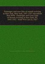 Passenger and crew lists of vessels arriving at New York, New York, 1897-1957 microform. Reel 4094 - Passenger and Crew Lists of Vessels Arriving at New York, NY, 1897-1957 - 9160-9161 Jul 22, 1927