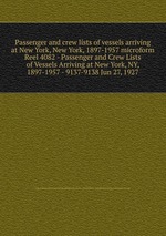 Passenger and crew lists of vessels arriving at New York, New York, 1897-1957 microform. Reel 4082 - Passenger and Crew Lists of Vessels Arriving at New York, NY, 1897-1957 - 9137-9138 Jun 27, 1927