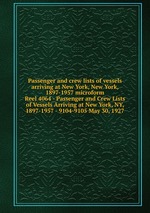 Passenger and crew lists of vessels arriving at New York, New York, 1897-1957 microform. Reel 4064 - Passenger and Crew Lists of Vessels Arriving at New York, NY, 1897-1957 - 9104-9105 May 30, 1927