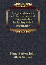 Surgical diseases of the ovaries and fallopian tubes, including tubal pregnancy