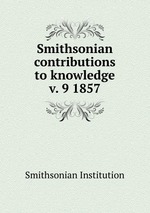 Smithsonian contributions to knowledge. v. 9 1857
