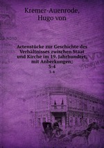 Actenstcke zur Geschichte des Verhltnisses zwischen Staat und Kirche im 19. Jahrhundert, mit Anberkungen;. 3-4