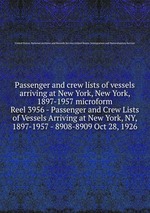 Passenger and crew lists of vessels arriving at New York, New York, 1897-1957 microform. Reel 3956 - Passenger and Crew Lists of Vessels Arriving at New York, NY, 1897-1957 - 8908-8909 Oct 28, 1926