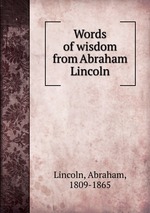 Words of wisdom from Abraham Lincoln