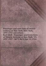 Passenger and crew lists of vessels arriving at New York, New York, 1897-1957 microform. Reel 3828 - Passenger and Crew Lists of Vessels Arriving at New York, NY, 1897-1957 - 8673-8674 Apr 11, 1926