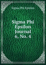 Sigma Phi Epsilon Journal. 6, No. 4