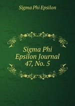 Sigma Phi Epsilon Journal. 47, No. 5