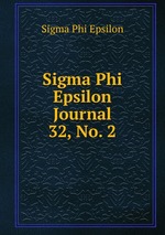 Sigma Phi Epsilon Journal. 32, No. 2