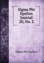 Sigma Phi Epsilon Journal. 20, No. 2