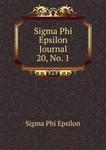 Sigma Phi Epsilon Journal. 20, No. 1