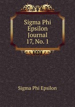 Sigma Phi Epsilon Journal. 17, No. 1