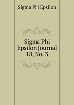 Sigma Phi Epsilon Journal. 18, No. 3