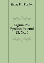 Sigma Phi Epsilon Journal. 18, No. 1