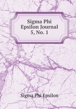 Sigma Phi Epsilon Journal. 5, No. 1