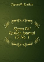 Sigma Phi Epsilon Journal. 13, No. 1