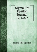 Sigma Phi Epsilon Journal. 12, No. 3