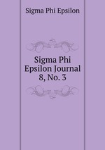 Sigma Phi Epsilon Journal. 8, No. 3