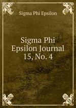 Sigma Phi Epsilon Journal. 15, No. 4