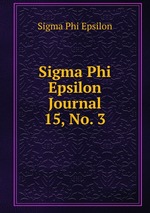 Sigma Phi Epsilon Journal. 15, No. 3