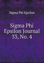 Sigma Phi Epsilon Journal. 33, No. 4