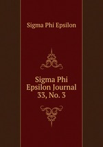 Sigma Phi Epsilon Journal. 33, No. 3