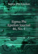 Sigma Phi Epsilon Journal. 46, No. 1