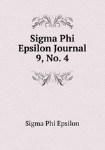 Sigma Phi Epsilon Journal. 9, No. 4