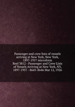 Passenger and crew lists of vessels arriving at New York, New York, 1897-1957 microform. Reel 3812 - Passenger and Crew Lists of Vessels Arriving at New York, NY, 1897-1957 - 8645-8646 Mar 12, 1926